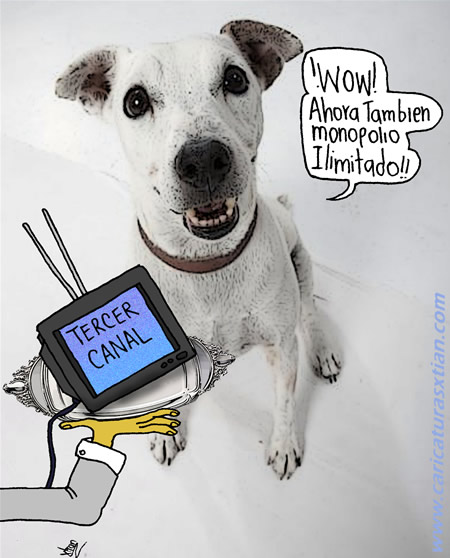 El perro de Telmex: '¡Wow! Ahora también monopolio ilimitado!'; al frente una bandeja con un televisor encima, que tiene escrito en la pantalla 'Tercer canal'