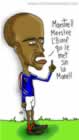 El futbolista francés Thierry Henry: —Maestre!! Maestre, L'Burrê qui le met sin la mane!!