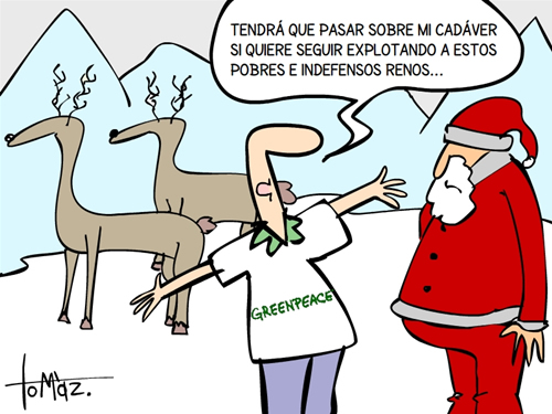 En el polo norte, un activista de Greenpeace le dice a Papá Noel: —Tendrá que pasar sobre mi cadáver si quiere seguir explotando a estos pobres e indefensos renos...