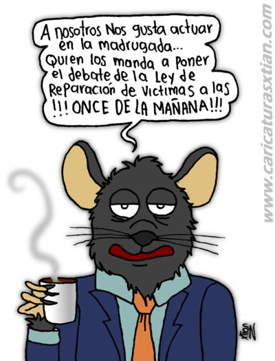 A nosotros nos gusta actuar en la madrugada... ¿Quién los manda a poner el debate de la ley de reparación de víctimas a las ONCE DE LA MADRUGADA?