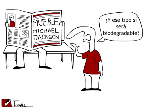 '¿Y ese tipo sí será biodegradable?', pregunta un transeúnte al ver en un periódico el titular sobre la muerte de Michael Jackson