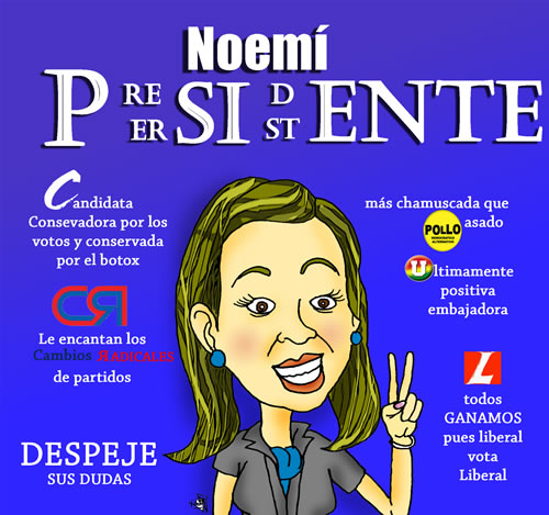 Noemí Sanín haciendo el siglo de la victoria, a su alrededor varias leyendas: Noemí Presidente/Persistente, candidata conservadora por los votos y conservada por el botox, le encantan los cambios radicales de partidos, despeje sus dudas, más chamuscada que Pol-lo asado, Últimamente positiva embajadora, L-todos ganamos pues liberal vota Liberal