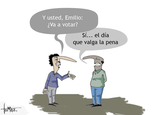 —Y usted, Emilio, ¿va a votar? —Sí... el día que valga la pena